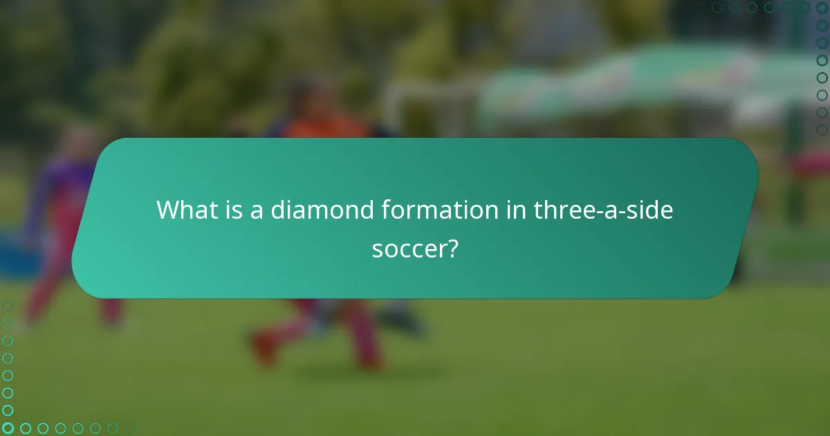 What is a diamond formation in three-a-side soccer?